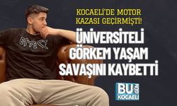 Kocaeli'de Motor Kazası Geçirmişti! Üniversiteli Görkem Yaşam Savaşını Kaybetti
