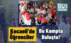 Kocaeli’de Öğrenciler Bu Kampta Buluştu!