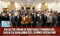 Kocaeli’de Organ ve Doku Nakli Farkındalığı: Sağlık Çalışanlarına Özel Seminer Düzenlendi