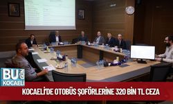 Kocaeli’de Otobüs Şoförlerine 320 Bin TL Ceza