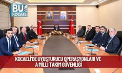 Kocaeli’de Uyuşturucu Operasyonları ve A Milli Takım Güvenliği