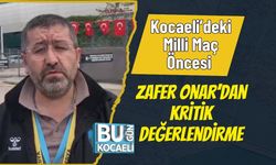 Kocaeli’deki Milli Maç Öncesi Zafer Onar’dan Kritik Değerlendirme