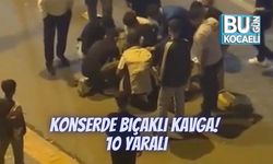 Konserde Bıçaklı Kavga! 10 Yaralı