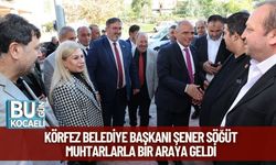 Körfez Belediye Başkanı Şener Söğüt, Muhtarlarla Bir Araya Geldi