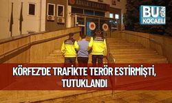 Körfez'de Trafikte Terör Estirmişti, Tutuklandı