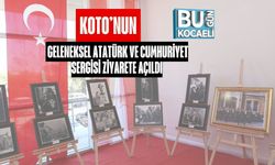 KOTO’nun Geleneksel Atatürk ve Cumhuriyet Sergisi Ziyarete Açıldı