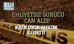 Ehliyetsiz Sürücü Can Aldı! Küçük Çocuk Hayatını Kaybetti