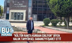 “Kültür Ranta Kurban Ediliyor” Diyen Haluk Tamyüksel Sabancı’yı İşaret Etti