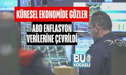 Küresel Ekonomide Gözler ABD Enflasyon Verilerine Çevrildi