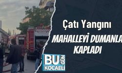 Çatı Yangını Mahalleyi Dumanla Kapladı