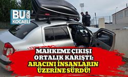 Mahkeme Çıkışı Ortalık Karıştı: Aracını İnsanların Üzerine Sürdü!