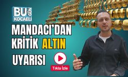 Mandacı’dan Kritik Altın Uyarısı