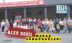 Alev Değil, Merak Söndürdüler!
