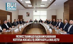 Merkez Bankası Başkanı Karahan, KOTO’da Kocaeli İş Dünyasıyla Buluştu