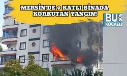 Mersin’de 9 Katlı Binada Korkutan Yangın!