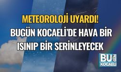 Meteoroloji Uyardı! Bugün Kocaeli’de Hava Bir Isınıp Bir Serinleyecek