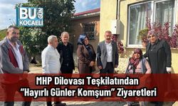 MHP Dilovası Teşkilatından “Hayırlı Günler Komşum” Ziyaretleri