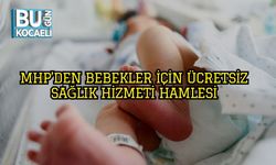 MHP’den Bebekler İçin Ücretsiz Sağlık Hizmeti Hamlesi