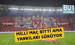 Milli Maç Bitti Ama Yankıları Sürüyor