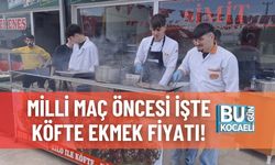 Milli Maç Öncesi İşte Köfte Ekmek Fiyatı!