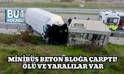 Minibüs Beton Bloğa Çarptı! Ölü ve Yaralılar Var