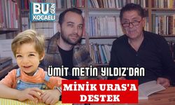 Ümit Metin Yıldız'dan Minik Uras'a Destek