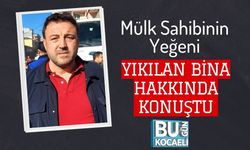 Mülk Sahibinin Yeğeni Yıkılan Bina Hakkında Konuştu