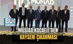 MÜSİAD Kocaeli’den Kayseri Çıkarması
