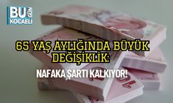 65 Yaş Aylığında Büyük Değişiklik: Nafaka şartı kalkıyor!