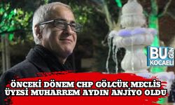 Önceki Dönem CHP Gölcük Meclis Üyesi Muharrem Aydın Anjiyo Oldu