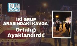 İki Grup Arasındaki Kavga Ortalığı Ayaklandırdı!