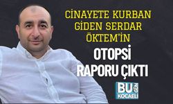 Cinayete Kurban Giden Serdar Öktem'in Otopsi Raporu Çıktı