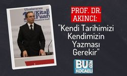 Prof. Dr. Akıncı: "Kendi Tarihimizi Kendimizin Yazması Gerekir"
