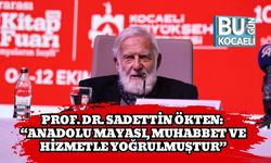 Prof. Dr. Sadettin Ökten: “Anadolu mayası, muhabbet ve hizmetle yoğrulmuştur”