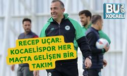 Recep Uçar; Kocaelispor Her Maçta Gelişen Bir Takım