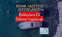 Resmi Gazetede Yayınlandı! Balıkçılara Ek Ödeme Yapılacak