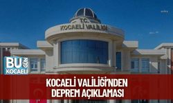 Kocaeli Valiliği’nden Deprem Açıklaması