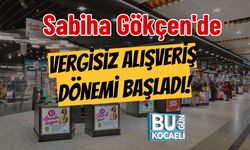 Sabiha Gökçen'de Vergisiz Alışveriş Dönemi Başladı!