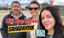Milli Maç Öncesi Sahadaydık
