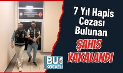 7 Yıl Hapis Cezası Bulunan Şahıs Yakalandı