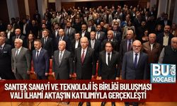 SANTEK Sanayi ve Teknoloji İş Birliği Buluşması, Vali İlhami Aktaş’ın Katılımıyla Gerçekleşti