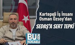 Kartepeli İş İnsanı Osman Özsoy’dan SEDAŞ’a Sert Tepki