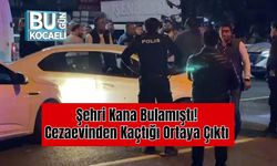 Şehri Kana Bulamıştı! Cezaevinden Kaçtığı Ortaya Çıktı