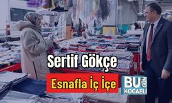 Sertif Gökçe Esnafla İç İçe