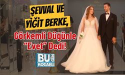 Şevval ve Yiğit Berke, Görkemli Düğünle “Evet” Dedi!