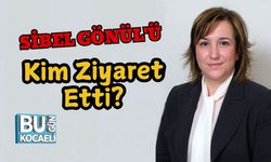 Sibel Gönül'ü Kim Ziyaret Etti?