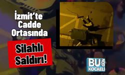 İzmit’te Cadde Ortasında Silahlı Saldırı!