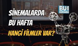 Sinemalarda Bu hafta Hangi Filmler Var?