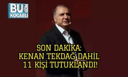 Son Dakika: Kenan Tekdağ Dahil 11 Kişi Tutuklandı!