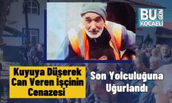Kuyuya Düşerek Can Veren İşçinin Cenazesi Son Yolculuğuna Uğurlandı